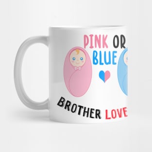 Pink or blue brother loves you Mug